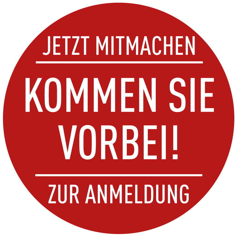 Jetzt mitmachen! Kommen Sie vorbei Zur Anmeldung!
